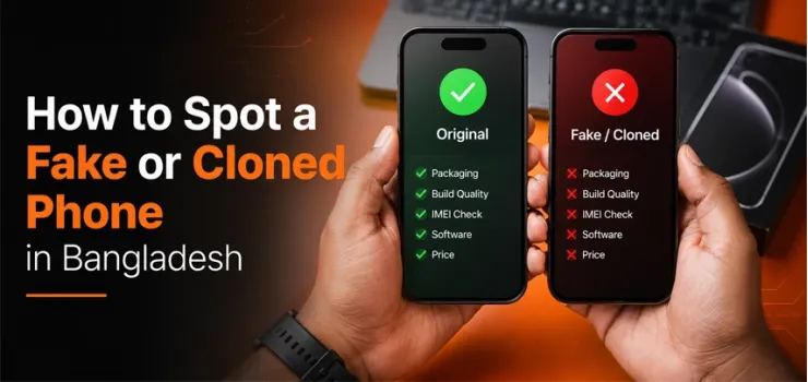 How to Spot a Fake or Cloned Phone in Bangladesh (2026 Guide)